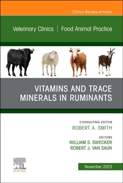 Vitamins and Trace Minerals in Ruminants, An Issue of Veterinary Clinics of North America: Food Animal Practice : Volume 39-3, Hardback Book