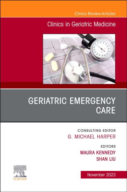 Geriatric Emergency Care, An Issue of Clinics in Geriatric Medicine : Volume 39-4, Hardback Book