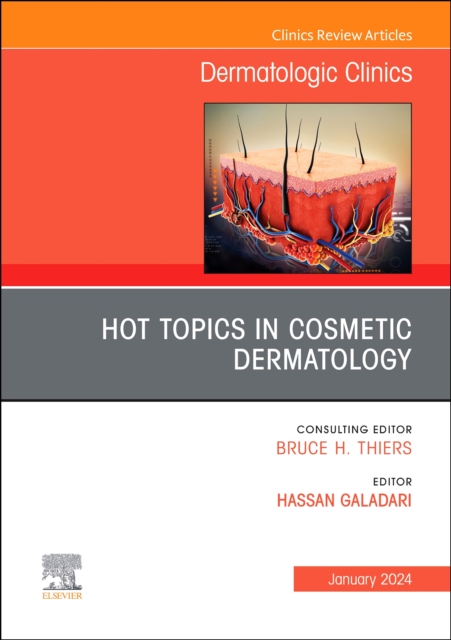 Hot Topics in Cosmetic Dermatology, An Issue of Dermatologic Clinics : Volume 42-1, Hardback Book