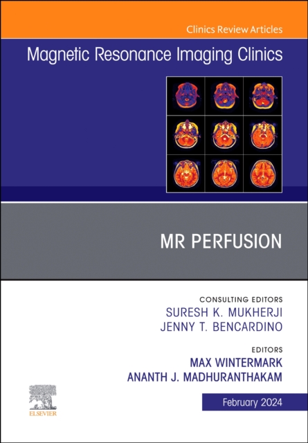 MR Perfusion, An Issue of Magnetic Resonance Imaging Clinics of North America : Volume 32-1, Hardback Book