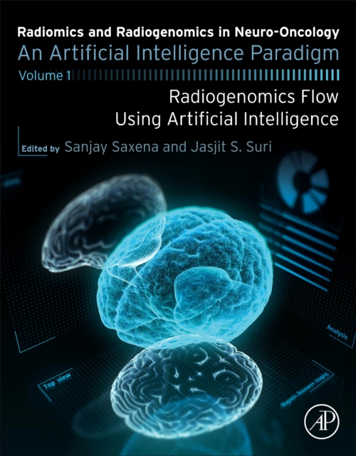 Radiomics and Radiogenomics in Neuro-Oncology : An Artificial Intelligence Paradigm - Volume 1: Radiogenomics Flow Using Artificial Intelligence, EPUB eBook