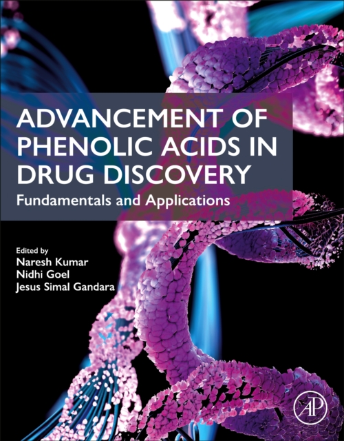 Advancement of Phenolic Acids in Drug Discovery : Fundamentals and Applications, Paperback / softback Book