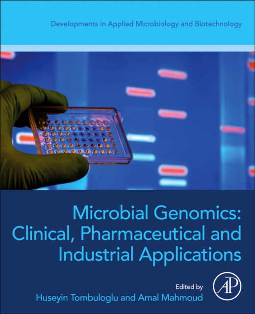 Microbial Genomics: Clinical, Pharmaceutical, and Industrial Applications, Paperback / softback Book