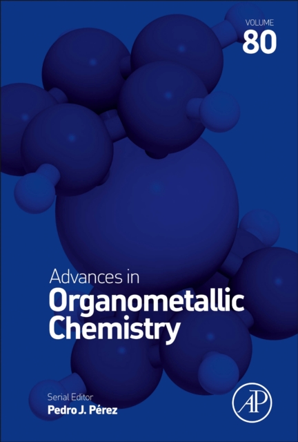 Advances in Organometallic Chemistry : Volume 80, Hardback Book