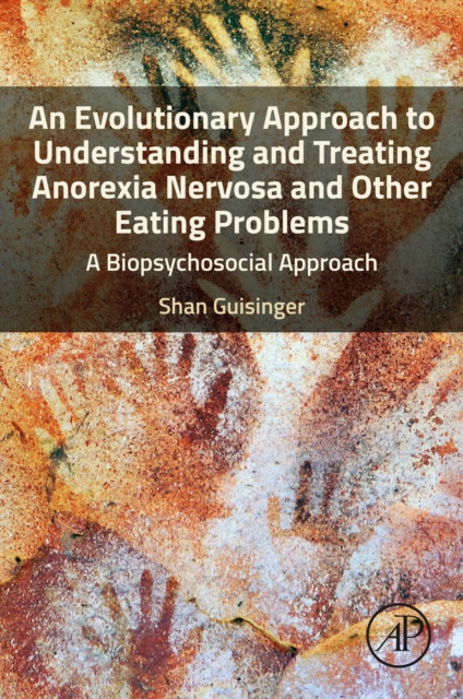 An Evolutionary Approach to Understanding and Treating Anorexia Nervosa and Other Eating Problems, EPUB eBook