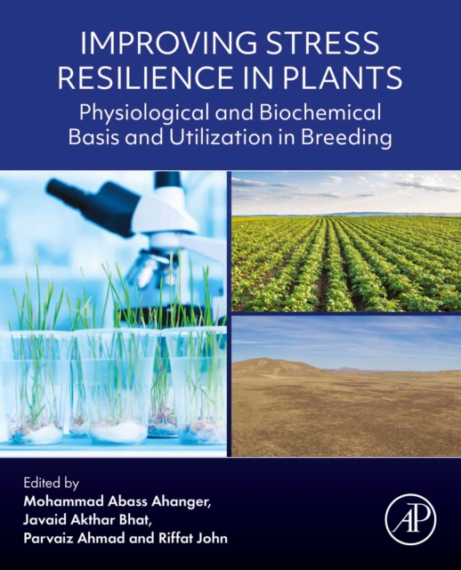 Improving Stress Resilience in Plants : Physiological and Biochemical Basis and Utilization in Breeding, EPUB eBook
