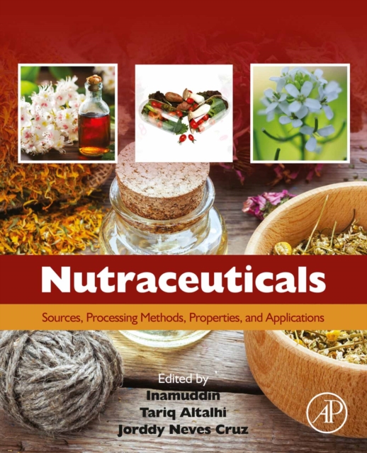Nutraceuticals : Sources, Processing Methods, Properties, and Applications, EPUB eBook
