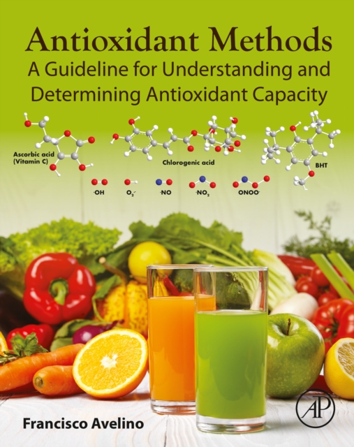 Antioxidant Methods : A Guideline for Understanding and Determining Antioxidant Capacity, EPUB eBook