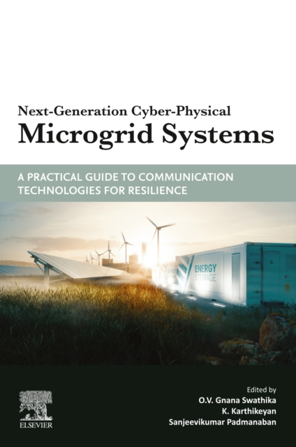Next-Generation Cyber-Physical Microgrid Systems : A Practical Guide to Communication Technologies for Resilience, EPUB eBook