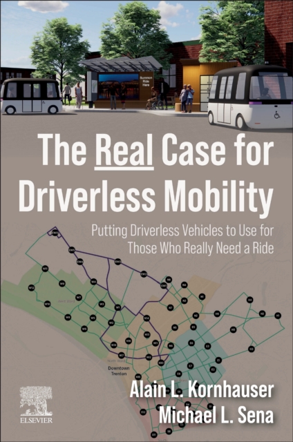 The Real Case for Driverless Mobility : Putting Driverless Vehicles to Use for Those Who Really Need a Ride, Paperback / softback Book