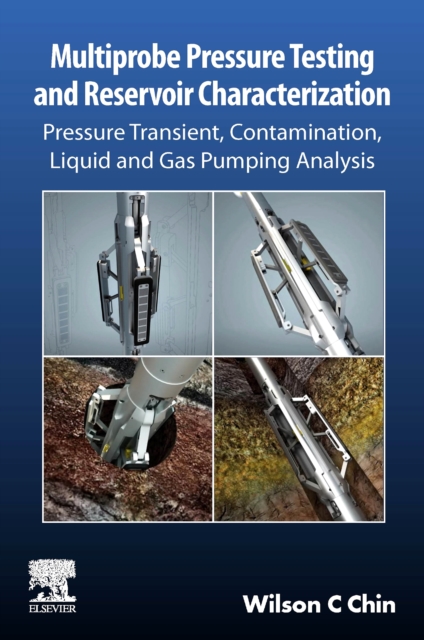 Multiprobe Pressure Testing and Reservoir Characterization : Pressure Transient, Contamination, Liquid and Gas Pumping Analysis, Paperback / softback Book