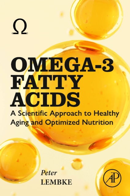 Omega-3 Fatty Acids : A Scientific Approach to Healthy Aging and Optimized Nutrition, Paperback / softback Book