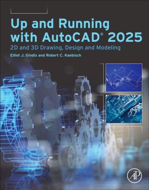 Up and Running with AutoCAD®  2025 : 2D and 3D Drawing, Design and Modeling, Paperback / softback Book