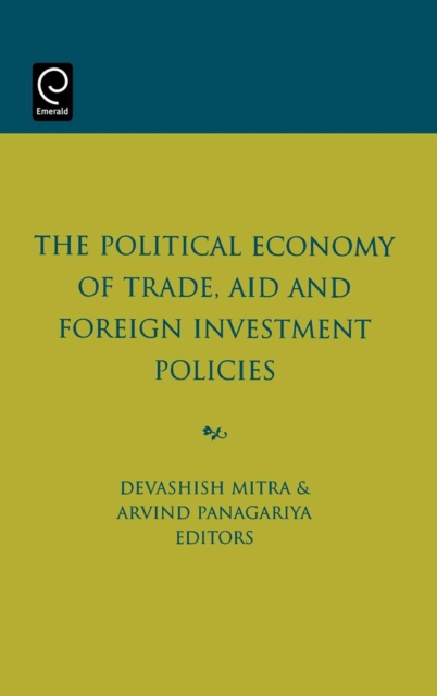 The Political Economy of Trade, Aid and Foreign Investment Policies, Hardback Book