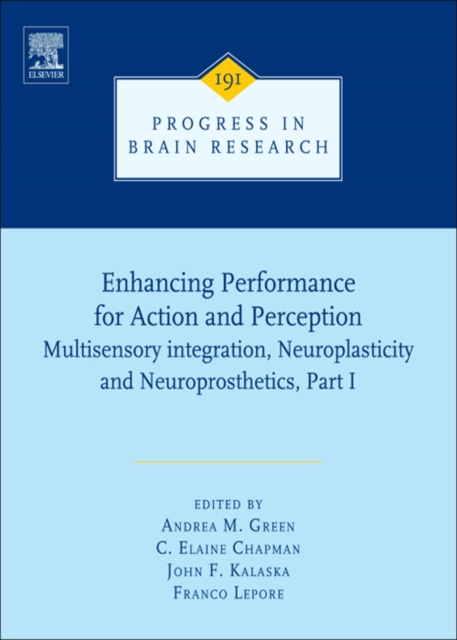 Enhancing Performance for Action and Perception : Multisensory integration, Neuroplasticity and Neuroprosthetics, Part I, EPUB eBook