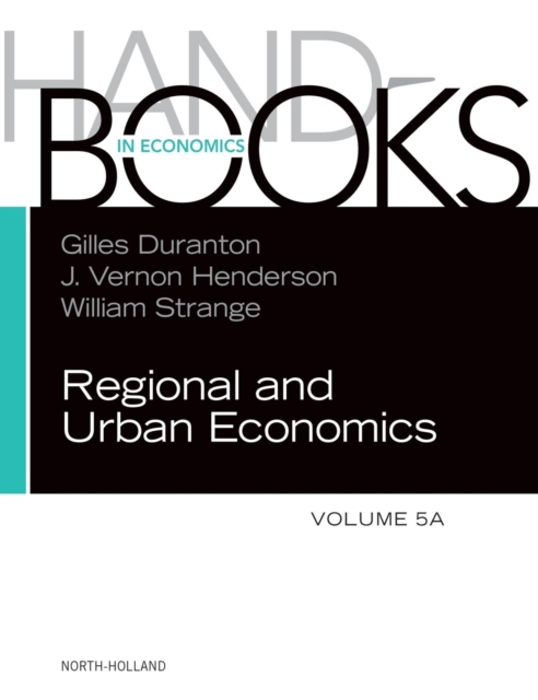 Handbook of Regional and Urban Economics : Volume 5A, Hardback Book