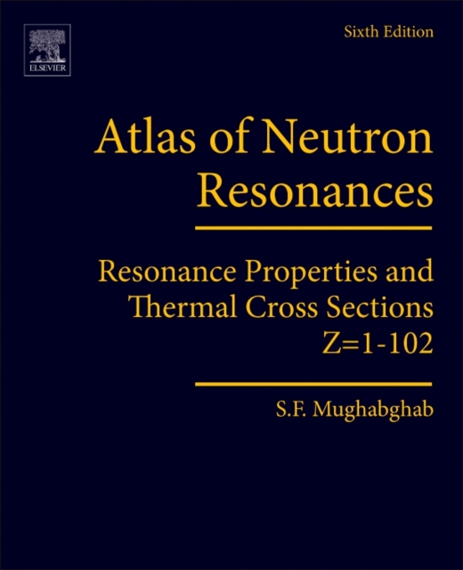 Atlas of Neutron Resonances : Resonance  Properties and Thermal Cross Sections Z=1-102, Paperback / softback Book