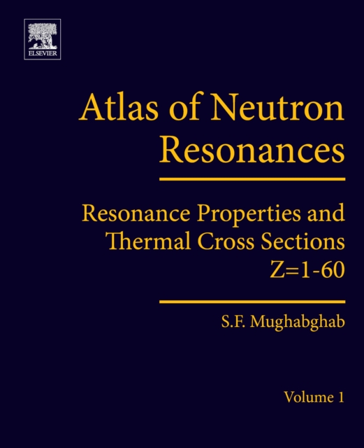 Atlas of Neutron Resonances : Volume 1: Resonance Properties and Thermal Cross Sections Z= 1-60, EPUB eBook