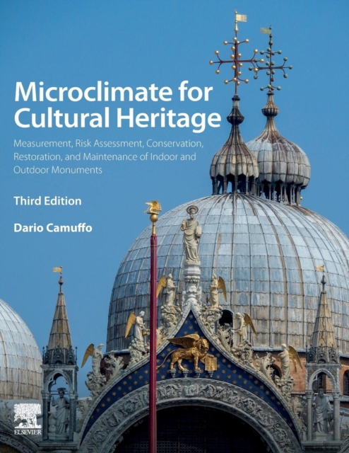 Microclimate for Cultural Heritage : Measurement, Risk Assessment, Conservation, Restoration, and Maintenance of Indoor and Outdoor Monuments, Paperback / softback Book