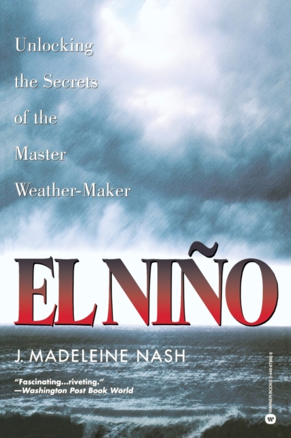 El Nino : Unlocking the secrets of the master weather-maker, Paperback / softback Book
