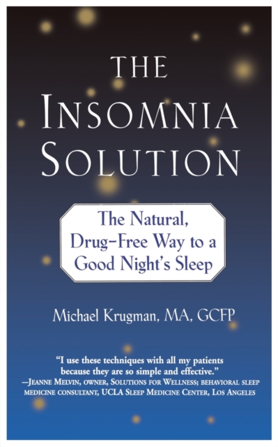 The Insomnia Solution : The Natural, Drug-Free Way to a Good Night's Sleep, Paperback / softback Book