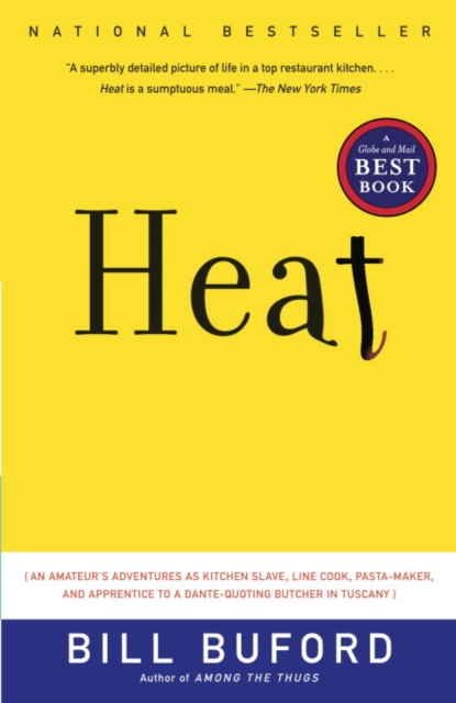 Heat : An Amateur's Adventures as Kitchen Slave, Line Cook, Pasta-Maker, and Apprentice to a Dante-Quoting Butcher in Tuscany, EPUB eBook
