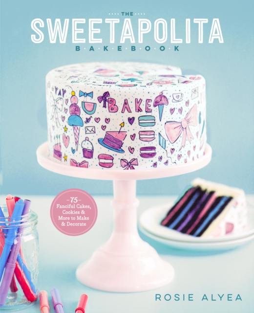The Sweetapolita Bakebook : 75 Fanciful Cakes, Cookies, and More to Decorate, EPUB eBook