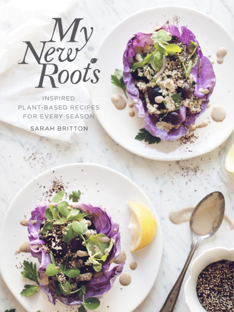 My New Roots : Inspired Plant-Based Recipes for Every Season, EPUB eBook