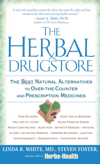 The Herbal Drugstore : The Best Natural Alternatives to Over-the-Counter and Prescription Medicines, Paperback / softback Book