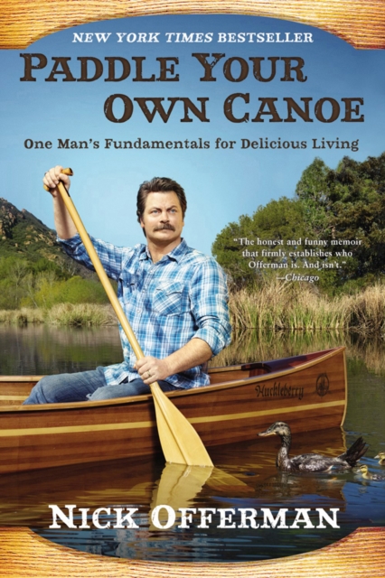 Paddle Your Own Canoe : One Man's Fundamentals for Delicious Living, Paperback / softback Book