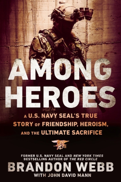 Among Heroes : A U.S. Navy SEAL's True Story of Friendship, Heroism, and the Ultimate Sacrifice, Paperback / softback Book
