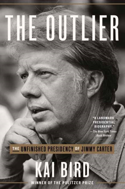 The Outlier : The Unfinished Presidency of Jimmy Carter , Paperback / softback Book