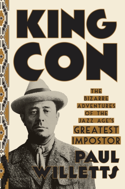King Con : The Bizarre Adventures of the Jazz Age's Greatest Impostor, Hardback Book