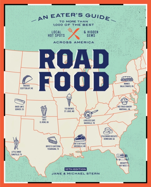 Roadfood, 10th Edition : An Eater's Guide to More Than 1,000 of the Best Local Hot Spots and Hidden Gems Across America, Paperback / softback Book