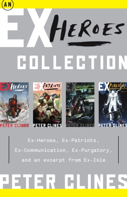 An Ex-Heroes Collection : Ex-Heroes, Ex-Patriots, Ex-Communication, Ex-Purgatory, and an excerpt from Ex-Isle, EPUB eBook