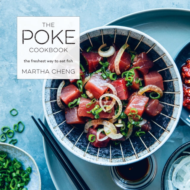 The Poke Cookbook : The Freshest Way to Eat Fish, Hardback Book