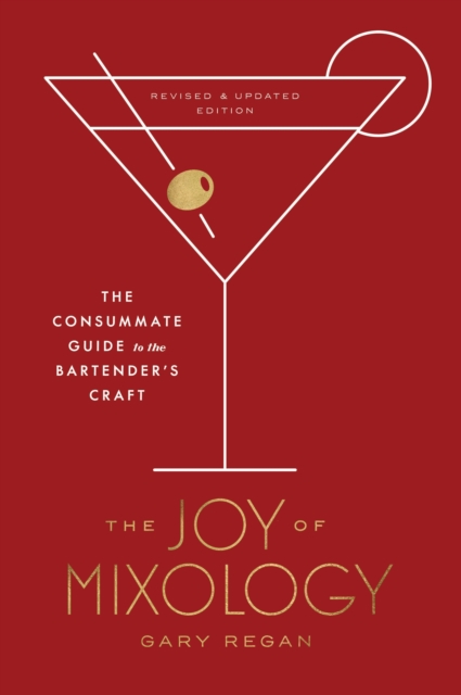 Joy of Mixology : The Consummate Guide to the Bartender's Craft, Hardback Book