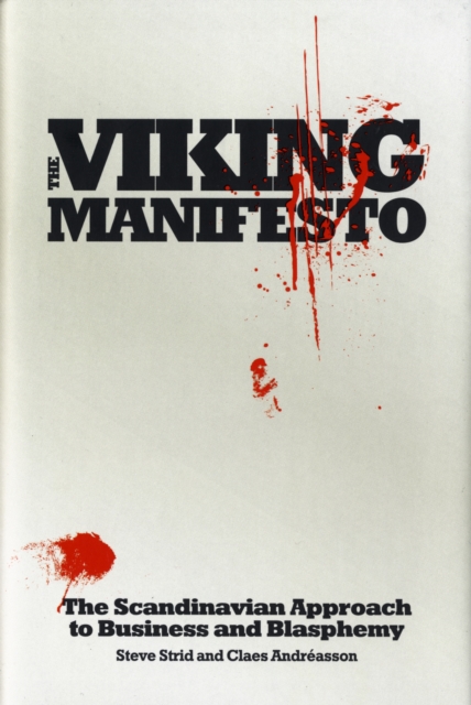 The Viking Manifesto : The Scandinavian Approach to Business and Blasphemy, Hardback Book