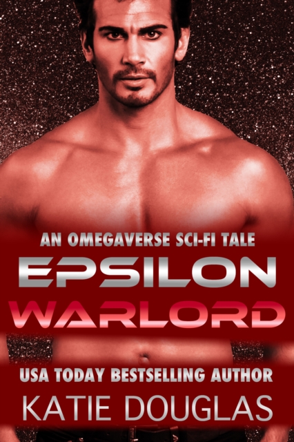 Epsilon Warlord: A Sci-Fi Omegaverse Tale, EPUB eBook