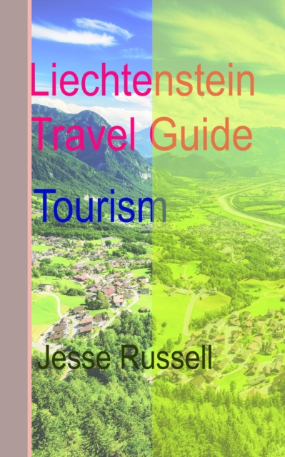 Liechtenstein Travel Guide: Tourism, EPUB eBook