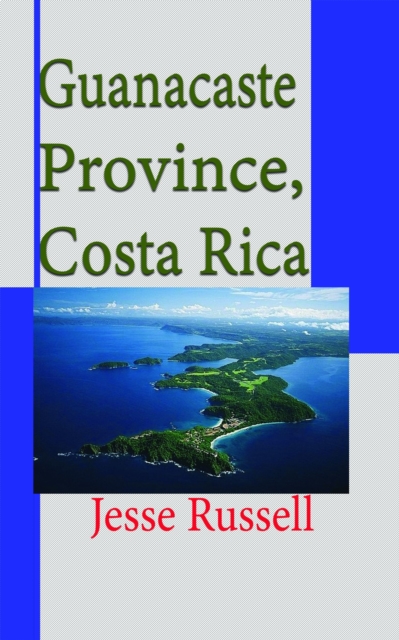 Guanacaste Province, Costa Rica: Travel and Tourism Information, EPUB eBook