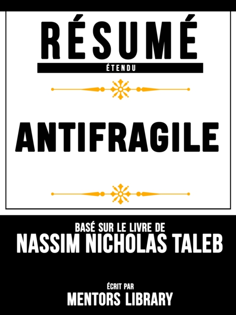 Resume Etendu: Antifragile - Base Sur Le Livre De Nassim Nicholas Taleb, EPUB eBook