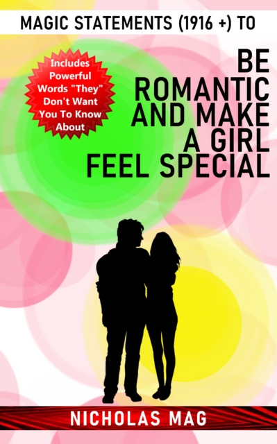 Magic Statements (1916 +) to Be Romantic and Make a Girl Feel Special, EPUB eBook