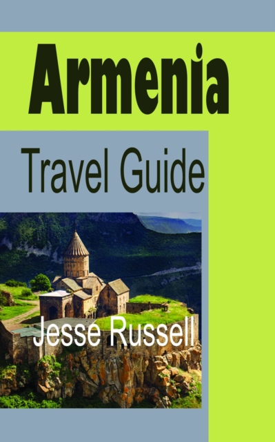 Armenia Travel Guide: Armenia Information, EPUB eBook