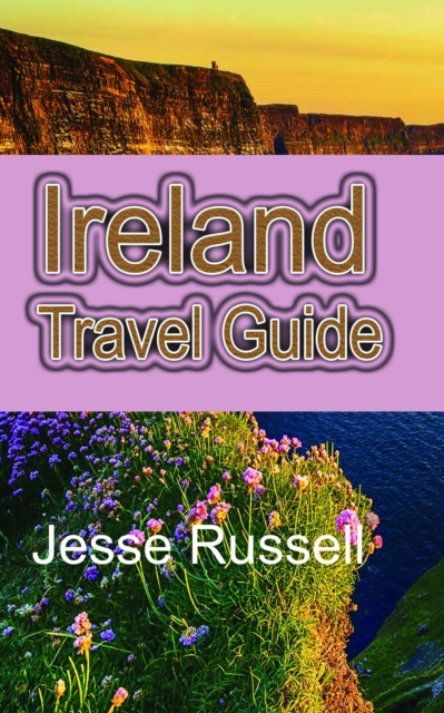 Ireland Travel Guide: The Heart of Europe Tourism, EPUB eBook