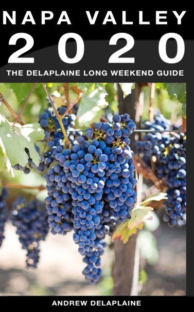 Napa Valley: The Delaplaine 2020 Long Weekend Guide, EPUB eBook