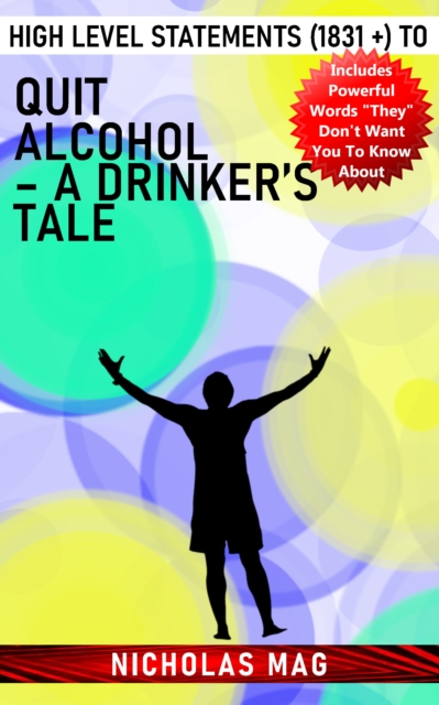 High Level Statements (1831 +) to Quit Alcohol - A Drinker's Tale, EPUB eBook