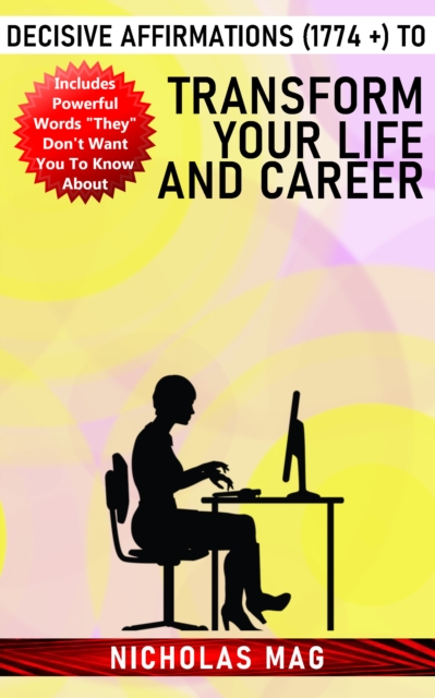 Decisive Affirmations (1774 +) to Transform Your Life and Career, EPUB eBook