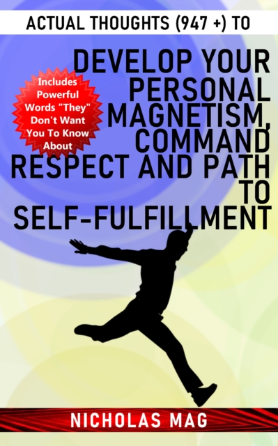 Actual Thoughts (947 +) to Develop Your Personal Magnetism, Command Respect and Path to Self-Fulfillment, EPUB eBook