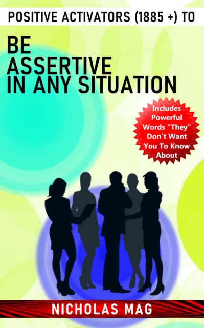 Positive Activators (1885 +) to Be Assertive in Any Situation, EPUB eBook